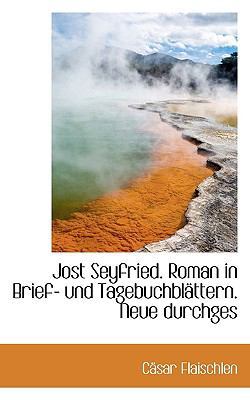 Jost Seyfried. Roman in Brief- Und Tagebuchblat... [German] 1116165538 Book Cover