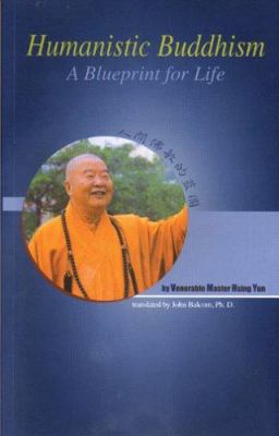 Humanistic Buddhism: A Blueprint for Life 1932293035 Book Cover