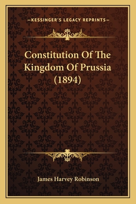 Constitution of the Kingdom of Prussia (1894) 1164611488 Book Cover