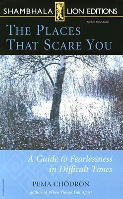 The Places That Scare You: A Guide to Fearlessn... 1564559289 Book Cover