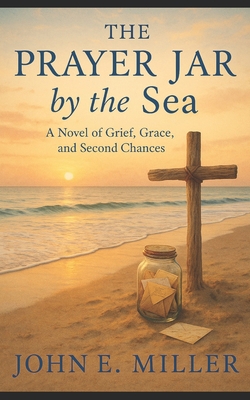The Prayer Jar by the Sea: A Novel of Grief, Gr... B0FCSGT8XY Book Cover