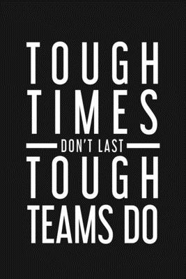 Tough Times Don't Last Tough Team Do: Employee ... 1690131241 Book Cover