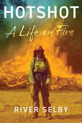Hotshot: A Life on Fire 0802149499 Book Cover
