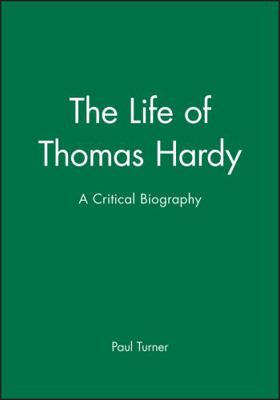 The Life of Thomas Hardy: A Critical Biography 0631228500 Book Cover
