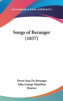 Songs of Beranger (1837) 1437199968 Book Cover