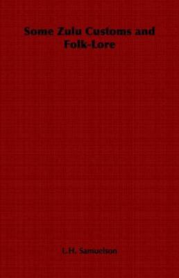 Some Zulu Customs and Folk-Lore 1406797790 Book Cover