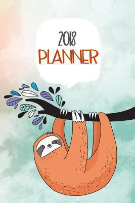 Paperback 2018 Planner : Daily, Weekly, Monthly 2018 Planner and Organizer with to Do List (Sloth Planner 2018)(V6) Book