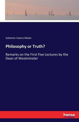 Philosophy or Truth?: Remarks on the First Five... 3742811827 Book Cover