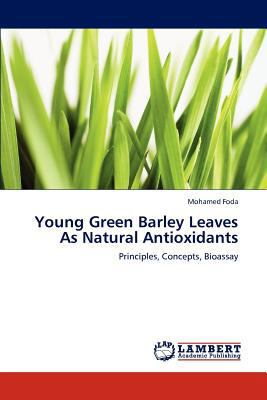 Young Green Barley Leaves As Natural Antioxidants 3848401878 Book Cover