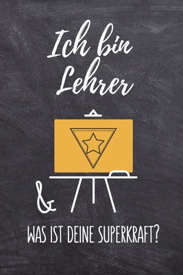 Ich Bin Lehrer & Was Ist Deine Superkraft?: A5 ... [German] 1694085031 Book Cover