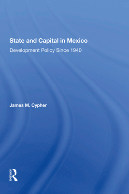 State And Capital In Mexico: Development Policy... 0367288605 Book Cover
