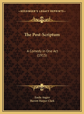 The Post-Scriptum: A Comedy In One Act (1915) 1169435556 Book Cover