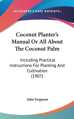 Coconut Planter's Manual or All about the Cocon... 1120246431 Book Cover