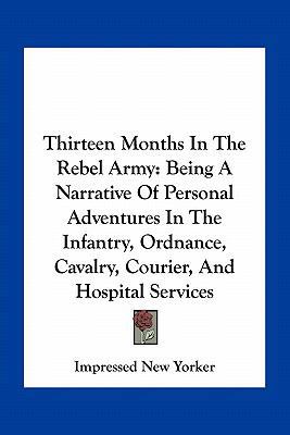 Thirteen Months In The Rebel Army: Being A Narr... 1163713678 Book Cover