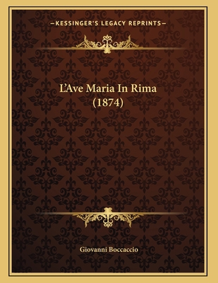 L'Ave Maria In Rima (1874) [Italian] 1166552470 Book Cover