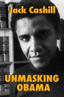 Unmasking Obama: The Fight to Tell the True Sto... 1642934453 Book Cover