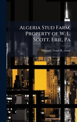 Algeria Stud Farm, Property of W. L. Scott. Eri... B0FJQGD9RF Book Cover
