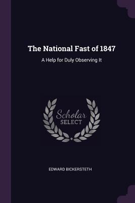 The National Fast of 1847: A Help for Duly Obse... 1377366162 Book Cover