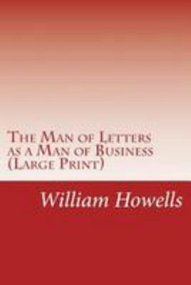 The Man of Letters as a Man of Business (Large ... [Large Print] 149955849X Book Cover