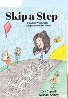 Skip a Step: Imparting Wisdom For Young Entrepr... 164570470X Book Cover