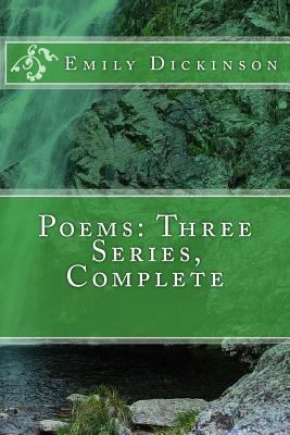 Poems: Three Series, Complete 1545280908 Book Cover