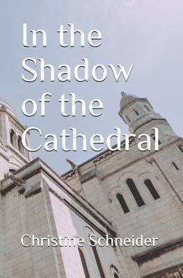 In the Shadow of the Cathedral 0963021486 Book Cover