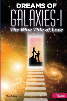 Dreams of Galaxies-I: The Blue Tide of Love 1532734239 Book Cover