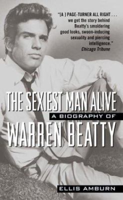 The Sexiest Man Alive: A Biography of Warren Be... 0061031518 Book Cover