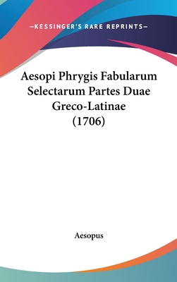 Aesopi Phrygis Fabularum Selectarum Partes Duae... 1104674009 Book Cover