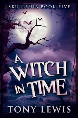 A Witch In Time (Skullenia Book 5) 1715514173 Book Cover