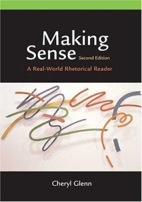 Making Sense: A Real-World Rhetorical Reader 0312413114 Book Cover