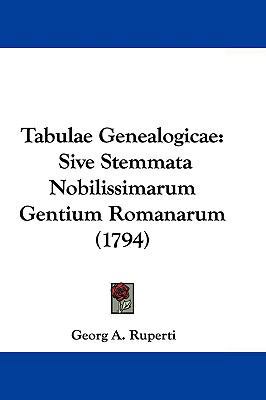 Tabulae Genealogicae: Sive Stemmata Nobilissima... 1104689316 Book Cover