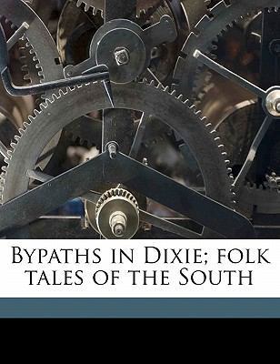 Bypaths in Dixie; Folk Tales of the South 1176314491 Book Cover