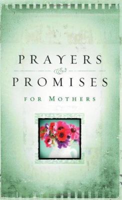 Prayers & Promises for Mothers 1593103328 Book Cover