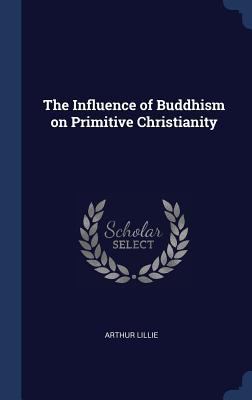 The Influence of Buddhism on Primitive Christia... 1340336383 Book Cover