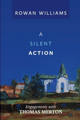 A Silent Action: Engagements With Thomas Merton 0281070563 Book Cover