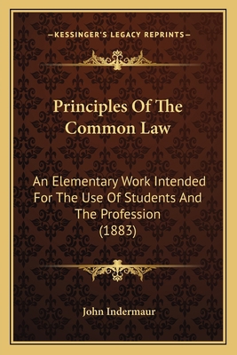 Principles Of The Common Law: An Elementary Wor... 1164951718 Book Cover