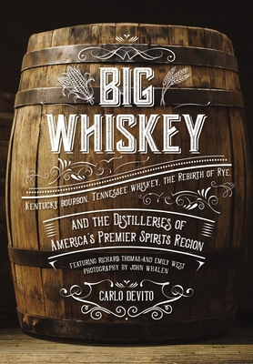 Big Whiskey: Kentucky Bourbon, Tennessee Whiske... 1604337761 Book Cover
