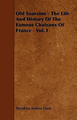 Old Touraine - The Life And History Of The Famo... 1444663151 Book Cover