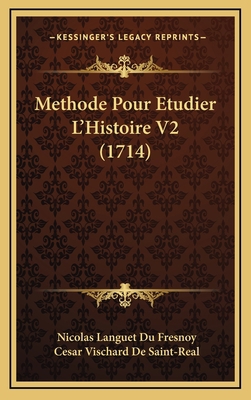Methode Pour Etudier L'Histoire V2 (1714) [French] 1165624834 Book Cover