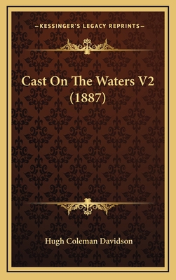 Cast On The Waters V2 (1887) 1166660389 Book Cover