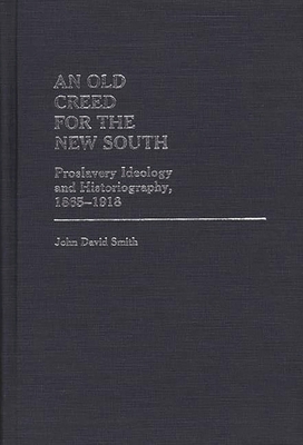 An Old Creed for the New South: Proslavery Ideo... 0313236488 Book Cover