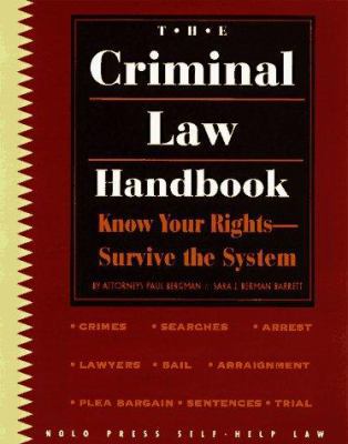 The Criminal Law Handbook: Know Your Rights, Su... 0873373812 Book Cover