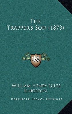 The Trapper's Son (1873) 116663258X Book Cover