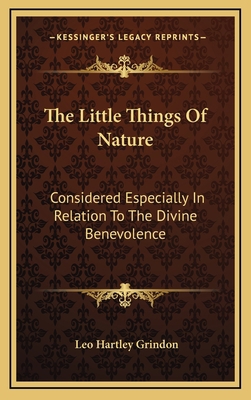 The Little Things Of Nature: Considered Especia... 1168990106 Book Cover