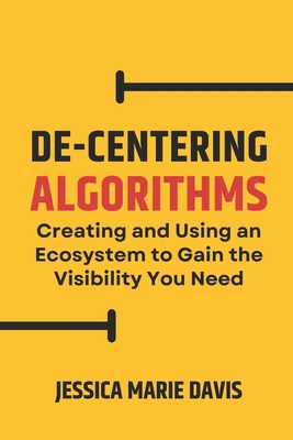 De-Centering Algorithms: Creating and Using an ... B0H2HVJW6G Book Cover