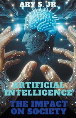 Artificial Intelligence The Impact on Society B0CW744GFK Book Cover