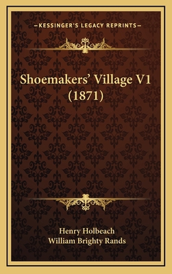 Shoemakers' Village V1 (1871) 1164994824 Book Cover