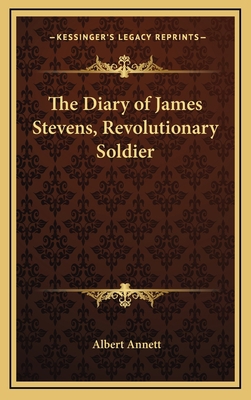 The Diary of James Stevens, Revolutionary Soldier 116867851X Book Cover