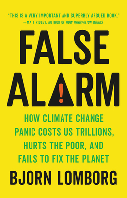 False Alarm: How Climate Change Panic Costs Us ... 1541647467 Book Cover